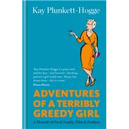 Adventures of a Terribly Greedy Girl by Kay Plunkett-Hogge, 9781784723163