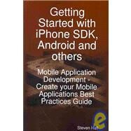 Getting Started With iPhone SDK, Android and Others by Hall, Steven, 9781921573163