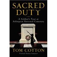 Sacred Duty by Cotton, Tom, 9780062863164