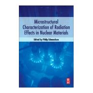 Microstructural Characterization of Radiation Effects in Nuclear Materials by Edmondson, Philip, 9780128053164