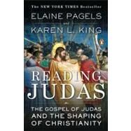 Reading Judas The Gospel of Judas and the Shaping of Christianity by Pagels, Elaine; King, Karen L., 9780143113164