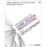 Introduction to Game Design, Prototyping, and Development From Concept to Playable Game with Unity and C# by Gibson Bond, Jeremy, 9780321933164