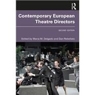 Contemporary European Theatre Directors by Delgado, Maria M.; Rebellato, Dan, 9780367023164
