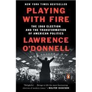 Playing With Fire by O'donnell, Lawrence, 9780399563164
