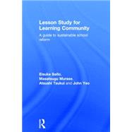 Lesson Study for Learning Community: A Guide to Sustainable School Reform by Saito; Eisuke, 9780415843164