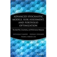 Advanced Stochastic Models, Risk Assessment, and Portfolio Optimization The Ideal Risk, Uncertainty, and Performance Measures by Rachev, Svetlozar T.; Stoyanov, Stoyan V.; Fabozzi, Frank J., 9780470053164