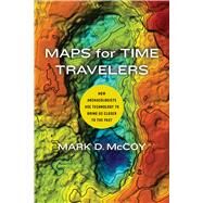 Maps for Time Travelers by Mccoy, Mark D., 9780520303164
