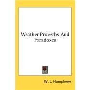 Weather Proverbs and Paradoxes by Humphreys, W. J., 9780548123164