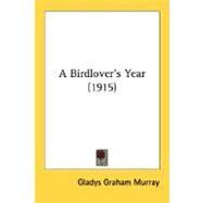 A Birdlover's Year by Murray, Gladys Graham, 9780548673164