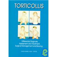 Torticollis: Differential Diagnosis, Assessment and Treatment, Surgical Management and Bracing by Karmel-Ross; Karen, 9780789003164