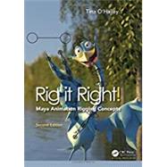 Rig it Right! Maya Animation Rigging Concepts, 2nd edition by O'Hailey, Tina, 9781138303164