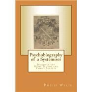 Psychobiography of a Systemiser by Wylie, Philip, 9781502863164