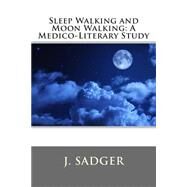 Sleep Walking and Moon Walking by Sadger, J., 9781505903164