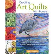 Creating Art Quilts With Panels by Hughes, Joyce, 9781947163164
