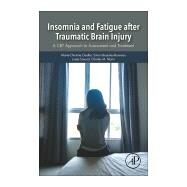 Insomnia and Fatigue After Traumatic Brain Injury by Ouellet, Marie-christine; Beaulieu-bonneau, Simon; Savard, Josee; Morin, Charles M., 9780128113165