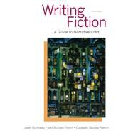 Writing Fiction A Guide to Narrative Craft by Burroway, Janet; Stuckey-French, Elizabeth; Stuckey-French, Ned, 9780321923165