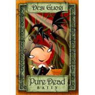 Pure Dead Batty by GLIORI, DEBI, 9780375933165