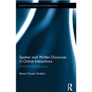 Spoken and Written Discourse in Online Interactions: A Multimodal Approach by Sindoni; Maria Grazia, 9780415523165
