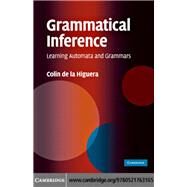 Grammatical Inference: Learning Automata and Grammars by Colin de la Higuera, 9780521763165