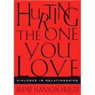 Hurting the One You Love Violence in Relationships by Frieze, Irene Hanson, 9780534633165