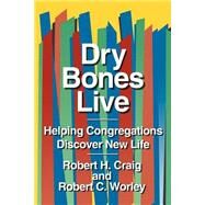 Dry Bones Live by Craig, Robert H.; Worley, Robert C., 9780664253165