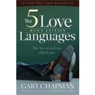 The 5 Love Languages Men's Edition The Secret to Love That Lasts by Chapman, Gary, 9780802473165
