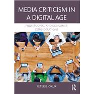 Media Criticism in a Digital Age: Professional And Consumer Considerations by Orlik; Peter B., 9781138913165