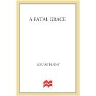 A Fatal Grace A Chief Inspector Gamache Novel by Penny, Louise, 9781250093165