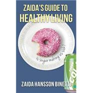 Zaida's Guide to Healthy Living by Binetti, Zaida Hansson, 9781517183165