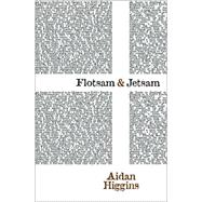 Flotsam & Jetsam Pa by Higgins,Aidan, 9781564783165