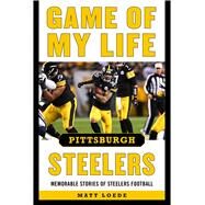 Game of My Life Pittsburgh Steelers by Loede, Matt, 9781683583165