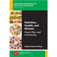 Nutrition, Health, and Disease by Wong, Kaufui Vincent, 9781947083165