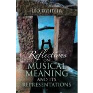 Reflections on Musical Meaning and Its Representations by Treitler, Leo, 9780253223166