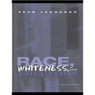 Race, Whiteness, and Education by Leonardo; Zeus, 9780415993166