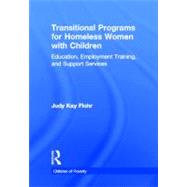 Transitional Programs for Homeless Women with Children: Education, Employment Traning, and Support Services by Flohr,Judy K., 9780815333166
