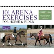 101 Arena Exercises: A Ringside Guide for Horse & Rider by Hill, Cherry; Wennberg, Carla, 9780882663166