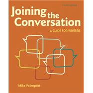 Joining the Conversation A Guide for Writers by Palmquist, Mike; Wallraff, Barbara, 9781319243166