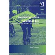 Governing Urban Sustainability: Comparing Cities in the USA and Germany by Pettibone,Lisa, 9781472463166