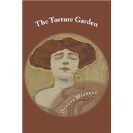 The Torture Garden by Mirbeau, Octave; Bessie, Alvah, 9781502913166
