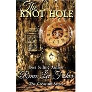 The Knot Hole by Fisher, Renee Lee; Bowery, Meredith, 9781505673166