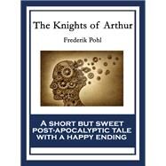 The Knights of Arthur: With linked Table of Contents by Pohl, Frederik, 9781515403166