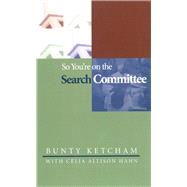 So Youre on the Search Committee by Ketcham, Bunty; Hahn, Celia Allison, 9781566993166