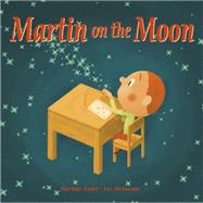Martin on the Moon by Audet , Martine; Melanson, Luc, 9781926973166