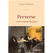 Perverse ou le roman de Jane by Lyane Guillaume, 9782268113166