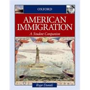 American Immigration A Student Companion by Daniels, Roger, 9780195113167