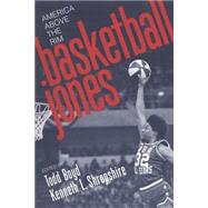Basketball Jones : America above the Rim by Boyd, Todd, 9780814713167