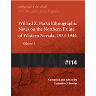 Willard Z.Parks Ethnographic Notes on the Northern Paiute of Western Nevada 1933-1940 by Fowler, Catherine S., 9780874803167