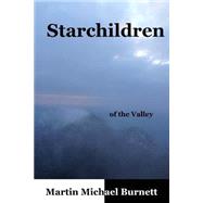 Starchildren of the Valley by Burnett, Martin Michael, 9781505423167