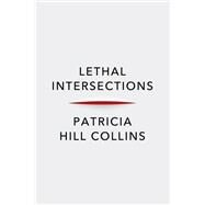 Lethal Intersections Race, Gender, and Violence by Collins , Patricia Hill, 9781509553167