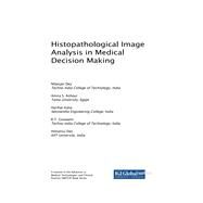 Histopathological Image Analysis in Medical Decision Making by Dey, Nilanjan; Ashour, Amira S.; Kalia, Harihar; Goswami, R. T.; Das, Himansu, 9781522563167